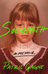 Sociopath: A Memoir - Patric Gagne (ISBN: 9781529094909)