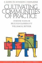 Cultivating Communities of Practice - Etienne Wenger, Richard A. McDermott, William Snyder (2001)
