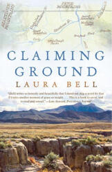 Claiming Ground - Laura Bell (ISBN: 9780307474643)