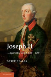 Joseph II: Volume 2, Against the World, 1780-1790 - Derek Beales (2013)