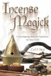 Incense Magick - Carl F. Neal (2012)