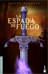 La espada de fuego - Javier Negrete (ISBN: 9788445075852)