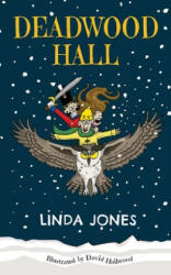 Deadwood Hall: 'A thrilling magical fantasy adventure for children aged 7-10' - David Hailwood (ISBN: 9781999324803)