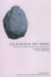 La práctica del relato : manual de estilo literario para narradores - Ángel Zapata (ISBN: 9788495079619)