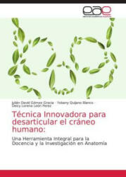 Técnica Innovadora para desarticular el cráneo humano: - Yobany Quijano Blanco, Deicy Lorena León Perez (ISBN: 9786202164665)