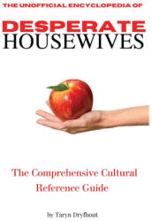 The Unofficial Encyclopedia of Desperate Housewives - Taryn Dryfhout (ISBN: 9780473688455)