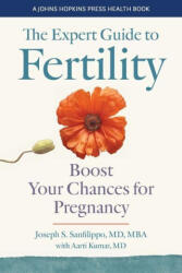 The Expert Guide to Fertility - Boost Your Chances for Pregnancy - Joseph S. Sanfilippo, Aarti Kumar (ISBN: 9781421447063)