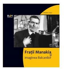 Fraţii Manakia şi imaginea Balcanilor (ISBN: 9789731805597)