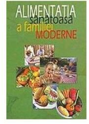 Alimentația sănătoasă a familiei moderne (ISBN: 9789738663886)
