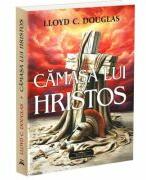 Camasa lui Hristos - Lloyd C. Douglas (ISBN: 9786306613243)