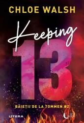 Keeping 13. Baietii de la Tommen #2 - Chloe Walsh (ISBN: 9786303198279)