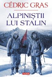 Alpinistii lui Stalin - Cedric Gras (ISBN: 9789734698820)