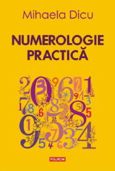Numerologie practica - Mihaela Dicu (ISBN: 9789734698462)
