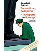 Bucuresti - Budapesta: Budapesta - Bucuresti - Goncalo M. Tavares (ISBN: 9786061723225)