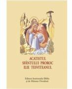 Acatistul Sfantului Proroc Ilie Tesviteanul (ISBN: 9789736166754)