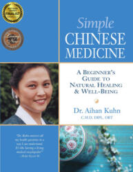 Simple Chinese Medicine - Aihan Kuhn (ISBN: 9781594391248)