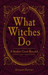 What Witches Do: A Modern Coven Revealed (ISBN: 9780719831539)
