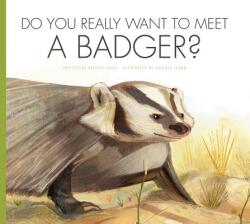 Do You Really Want to Meet a Badger? (ISBN: 9781607539445)
