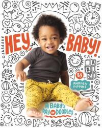 Hey Baby! : A Baby's Day in Doodles (ISBN: 9781984849519)
