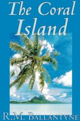 Coral Island by R. M. Ballantyne, Fiction, Literary, Action & Adventure (ISBN: 9781592245062)