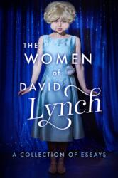 Women of David Lynch - Madchen Amick, Scott Ryan, David Bushman (ISBN: 9781949024029)