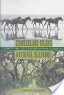 Cumberland Island National Seashore: A History of Conservation Conflict (ISBN: 9780813922683)