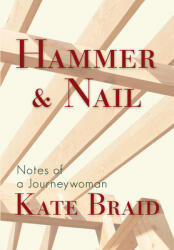 Hammer & Nail: Notes from a Journeywoman (ISBN: 9781773860336)