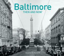 Baltimore Then and Now (ISBN: 9781910904930)