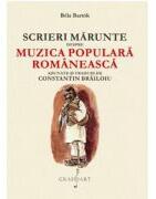 Scrieri Marunte despre Muzica Populara Romaneasca - Bela Bartok (ISBN: 9786067472318)
