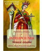 INTELEPCIUNEA Sfetnicul Virtutilor - Pr. prof. Adrian Chiaga, Prof. Cristina Chiaga (ISBN: 9786065505322)