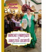 Banchet frantuzit la Jaristea Locanta - Aurora Nicolau (ISBN: 9786069486641)