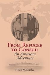 From Refugee to Consul: An American Adventure (ISBN: 9780578313511)