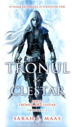 Tronul de clestar. Seria Tronul de clestar volumul I - Sarah J. Maas (ISBN: 9786066094061)