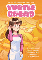 Turtle Bread: A Graphic Novel about Baking, Fitting In, and the Power of Friendship - Alti Firmansyah (ISBN: 9781506730981)