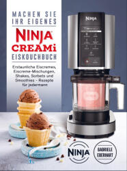 Machen Sie Ihr eigenes Ninja CREAMi Eis Kochbuch - Gabriele Eberhart (ISBN: 9789403649689)