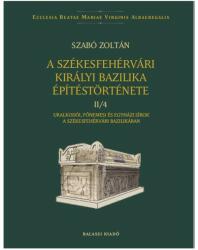 A székesfehérvári királyi bazilika építéstörténete II/4 (2024)