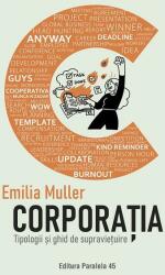 Corporatia. Tipologii si ghid de supravietuire - Emilia Muller (ISBN: 9789734740284)