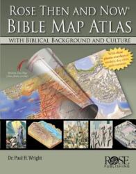 Rose 'Then and Now' Bible Map Atlas - A01, Paul H. Wright (ISBN: 9781596365346)