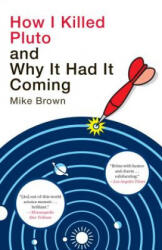 How I Killed Pluto and Why It Had It Coming - Mike Brown (ISBN: 9780385531108)