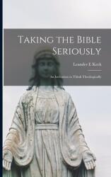 Taking the Bible Seriously; an Invitation to Think Theologically (ISBN: 9781014829443)