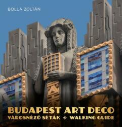 BUDAPEST ART DECO - VÁROSNÉZő SÉTÁK - WALKING GUIDE (ISBN: 9789631288292)