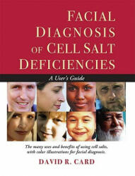 Facial Diagnosis of Cell Salt Deficiencies - David R Card (2011)