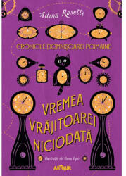 Cronicile Domnisoarei Poimaine I. Vremea Vrajitoarei Niciodata - Adina Rosetti (ISBN: 9786067109696)