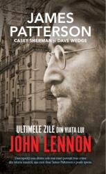 Ultimele zile din viata lui John Lennon - James Patterson (ISBN: 9786060069195)