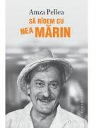 Sa ridem cu Nea Marin - Amza Pellea (ISBN: 9789735084172)