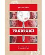 Vanatorii de microbi - Paul de Kruif (ISBN: 9786060872634)