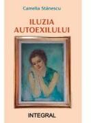 Iluzia autoexilului - Camelia Stanescu (ISBN: 9786069927380)