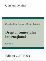 Dreptul comertului international. Editia 2 - Claudiu-Paul Buglea, Daniel Petrache (ISBN: 9786061814275)