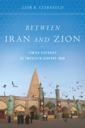 Between Iran and Zion - Lior B. Sternfeld (ISBN: 9781503613638)