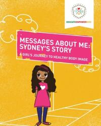 Messages About Me Sydney's Story: A Girl's Journey to Healthy Body Image (ISBN: 9781736721506)